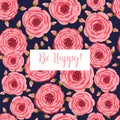 Holiday card Be Happy. Seamless pattern with blooming roses. Vector floral illustration for postcard, poster, fabric Royalty Free Stock Photo