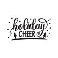 Holiday cheer. Hand written elegant phrase for Christmas and New Year design.