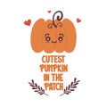 Cute holiday hand drawn lettering cutest pumpkin in the patch holiday season quote with cartoon character pumpkin funny vector ill