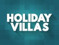 Holiday Villas are an alternative to traditional hotels or hostel accommodation, text concept background