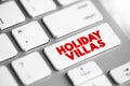 Holiday Villas are an alternative to traditional hotels or hostel accommodation, text concept button on keyboard