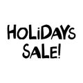 Holidays sale. Cute hand drawn lettering in modern scandinavian style. Isolated on white background. Vector stock illustration