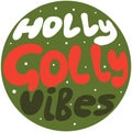 Holly Golly vibes lettering Christmas vibe Royalty Free Stock Photo