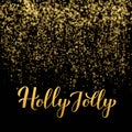 Holly Jolly calligraphy hand lettering on shiny gold sparkles background. Easy to edit vector template for Christmas holidays Royalty Free Stock Photo