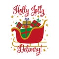 Holly Jolly delivery - funny Christmas saying with gifts boxes in sleigh.