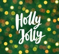 Holly Jolly text, hand drawn lettering. Blurred background with glowing lights. Great for Christmas, New year cards Royalty Free Stock Photo