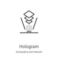 hologram icon vector from computers and network collection. Thin line hologram outline icon vector illustration. Linear symbol for