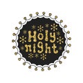 Holy night. Calligraphy gold phrase. Handwritten glitter seasons lettering. Xmas phrase. Hand drawn element. Holidays