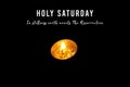 Holy Saturday concept with Christian inspirational quote - In stillness earth awaits the resurrection. On black background. Royalty Free Stock Photo