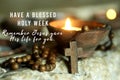 Holy week concept with Christian inspirational message - Have a blessed holy week. Remember Jesus gave His life for your.