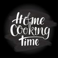 Home cooking time - hand written sign on chalkboard background for logo cooking school, online course, print industry Royalty Free Stock Photo