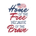 Home of the free because of the brave quote. Independence day Quotes Royalty Free Stock Photo