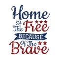Home of the free because of the brave quote. Independence day Quotes Royalty Free Stock Photo