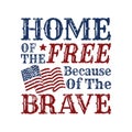 Home of the free because of the brave quote. Independence day Quotes Royalty Free Stock Photo