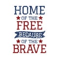 Home of the free because of the brave quote. Independence day Quotes Royalty Free Stock Photo