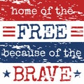 Home of the free because of the brave quote. Independence day Quotes Royalty Free Stock Photo