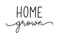 Home grown. Hand drawn text.