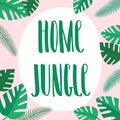 Home jungle hand drawn vector lettering and floral decoration with tropical plants and palm leaves, brush calligraphy