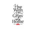 House with love grow into home, vector. Wording design, lettering isolated on white background. Wall decals