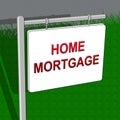 Home Mortgages Representing House Loan 3d Illustration