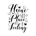 Home is not a place it`s a feeling- positive calligraphy with hearts.
