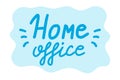 Home office. lettering calligraphy illustration. Work online,working from home, Freelance concept .Vector handwritten sticker with