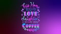 this home runs on love laughter and lois of strong coffee text design