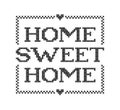 HOME SWEET HOME. Embroidery quote. Stitch cross typography cozy design. Vector Royalty Free Stock Photo