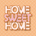 Home sweet home. Biscuit cartoon hand drawn letters on wafer seamless background. Cute design in pastel pink colors.