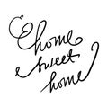 Home sweet home. Hand drawn tee graphic. Typographic print poster. T shirt hand lettered calligraphic design. Royalty Free Stock Photo