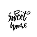 Home sweet home. Modern dry brush lettering. Vector illustration.