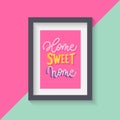 Home sweet home. Modern lettering poster