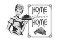 Home Sweet home. Retro sign with cute housewife. Vector illustration.