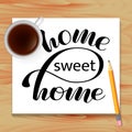 Home sweet home lettering. Table with coffee. Vector illustration