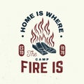 Home is where the campfire is slogan. Vector. Concept for shirt or badge, overlay, print, stamp or tee. Vintage Royalty Free Stock Photo