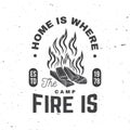 Home is where the campfire is. Vector. Concept for shirt or badge, overlay, print, stamp or tee. Vintage typography Royalty Free Stock Photo