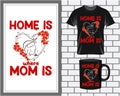 Home is where mom is, Mother\'s Day typography t shirt and mug design vector illustration Royalty Free Stock Photo