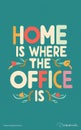 Home Is Where The Office Is - A Blue Sign With White Text And Colorful Letters