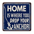 Home is where you drop your anchor vintage rusty metal sign