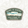 Home is where you park it. Summer camp patch. Vector. Concept for shirt or logo, print, stamp or tee. Vintage typography
