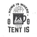 Home is where you tent is. Happy camper. Vector illustration. Concept for shirt or badge, overlay, print, stamp or tee.