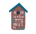 Home is where your nest is text label on decorative bird handmade house, isolated on white, cartoon vector illustration