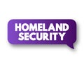 Homeland Security - executive department responsible for public security, text concept message bubble