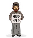 Homeless sad man without shelter and beg for help. Need Help text. Shaggy poor man in dirty rags. Vector illustration