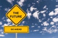 The future go ahead traffic sign on blue sky Royalty Free Stock Photo