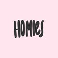 Homies. Sticker for social media content. Vector hand drawn illustration design. Royalty Free Stock Photo