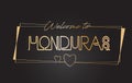 Honduras Welcome to Golden text Neon Lettering Typography Vector Illustration