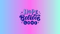 Hope believe love beautiful design and colorful background