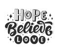 Hope, Believe, Love. Hand lettering phrase Royalty Free Stock Photo