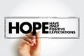 HOPE - Have Only Positive Expectations acronym text stamp, concept background